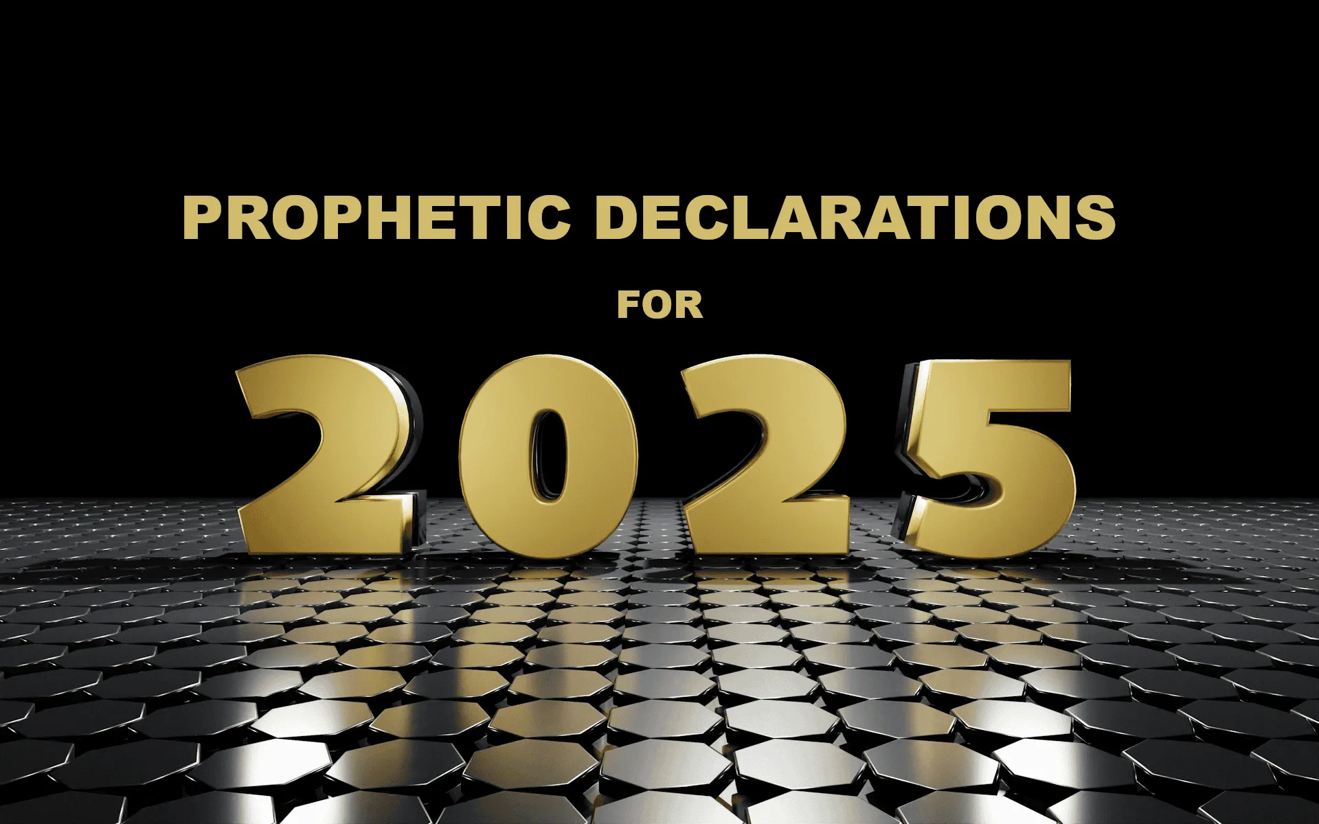 Powerful prophetic declarations for 2025